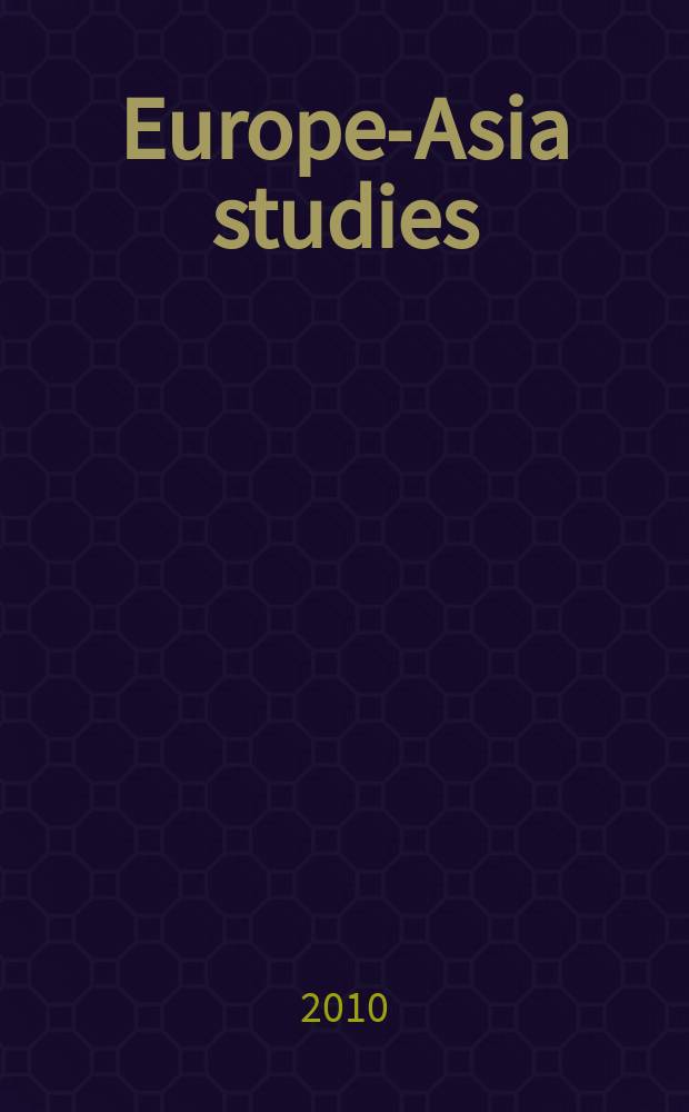 Europe-Asia studies : Formerly Soviet studies. Vol. 62, № 9