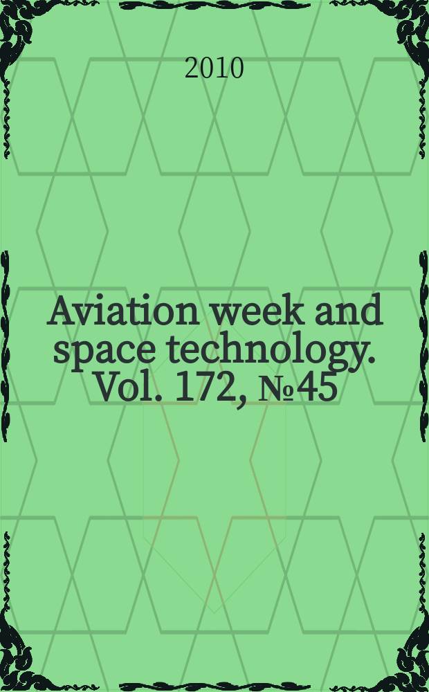 Aviation week and space technology. Vol. 172, № 45