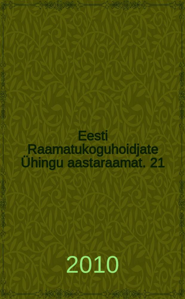 Eesti Raamatukoguhoidjate Ühingu aastaraamat. 21