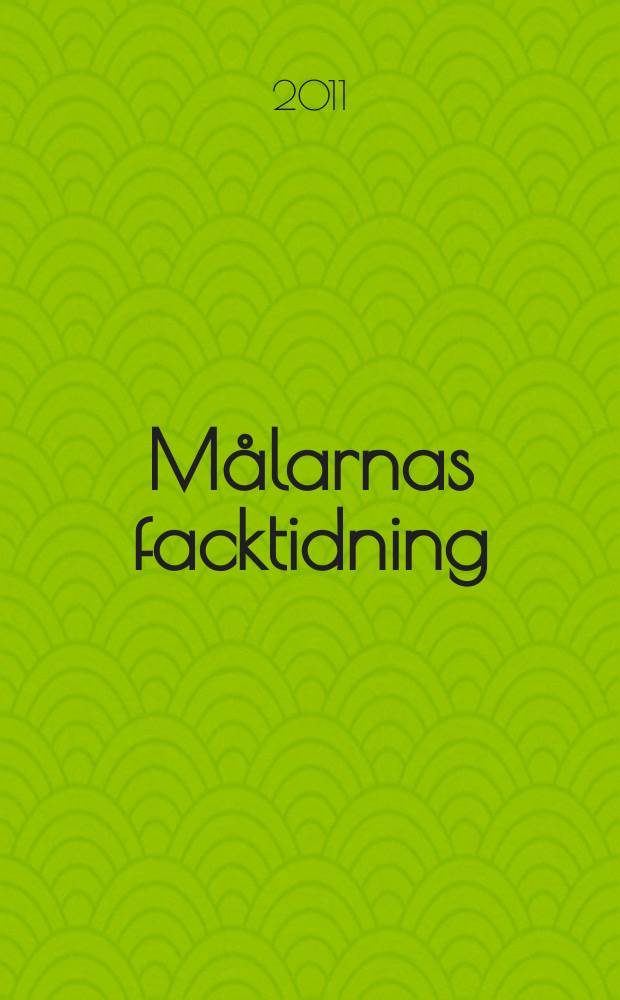 Målarnas facktidning : Sveriges äldsta fackförbundstidning. 2011, № 1