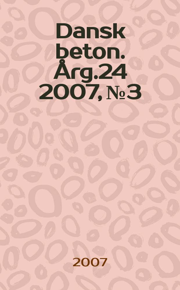 Dansk beton. Årg.24 2007, №3