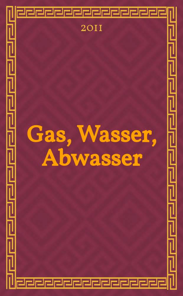 Gas, Wasser, Abwasser : Schweizerische Zeitschrift für Gasversorgung und Siedlungswasserwirtschaft. Jg. 91 2011, № 2