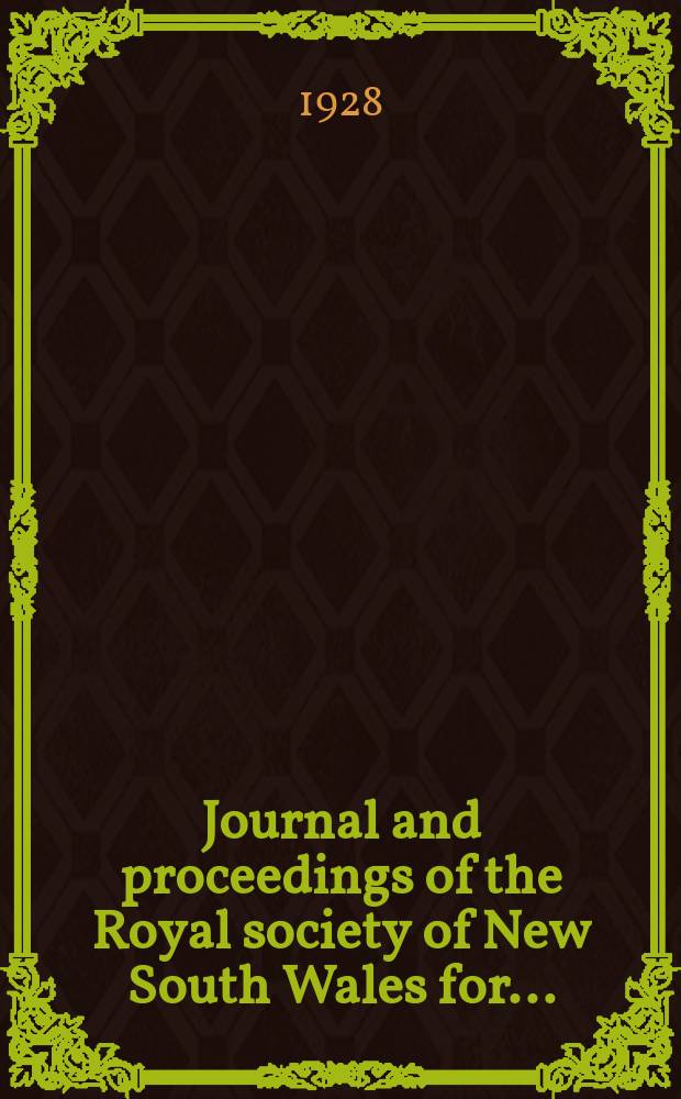 Journal and proceedings of the Royal society of New South Wales for ... : Ed. by the honorary secretaries. Vol. 61 : 1927