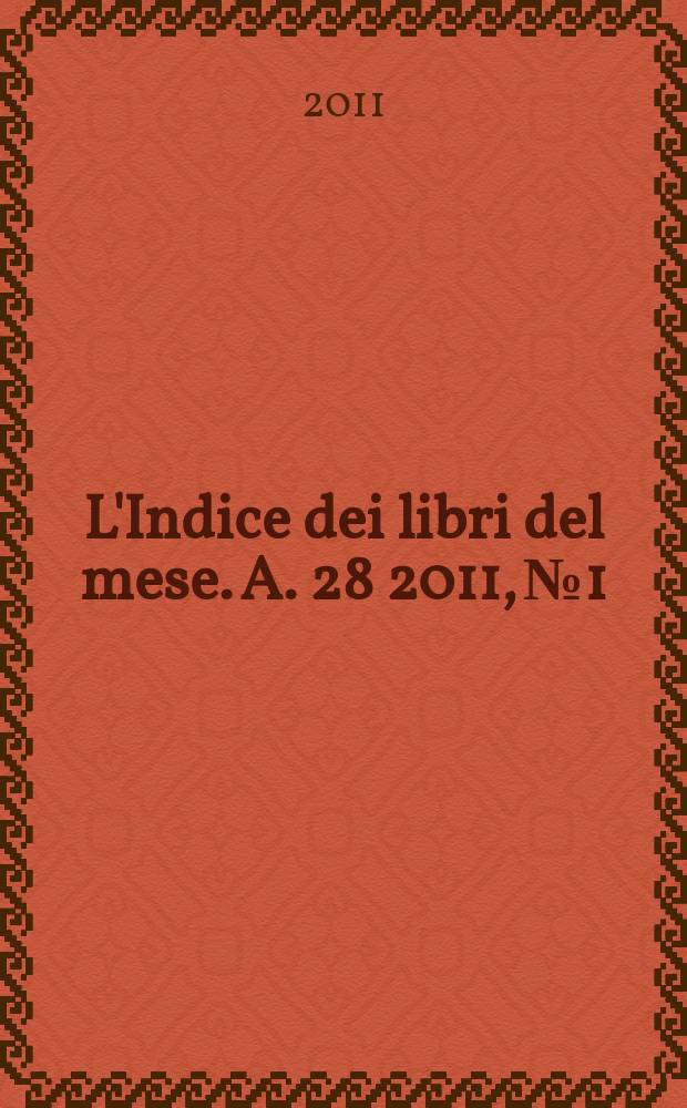 L'Indice dei libri del mese. A. 28 2011, № 1