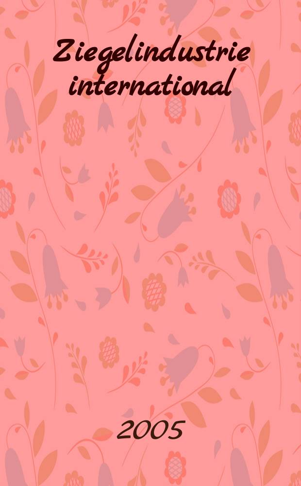 Ziegelindustrie international : Ztschr. für die Ziegel-, Baukeramik-, Feuerfest -und Steinzeugröhren-Industrie. Jg. 58 2005, № 12