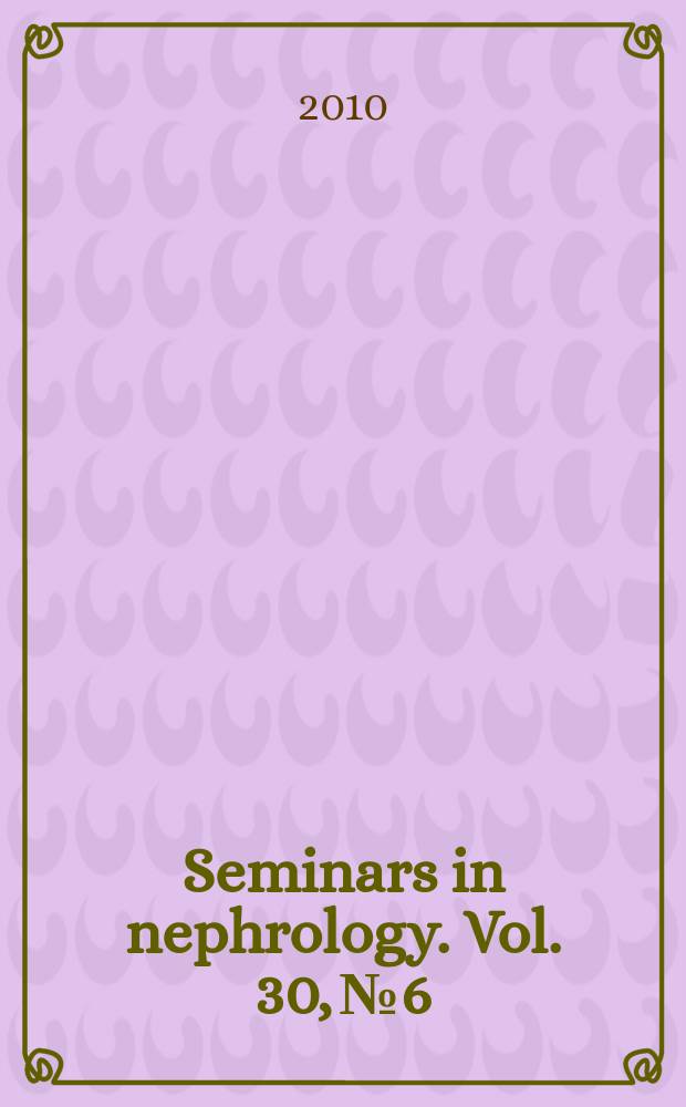 Seminars in nephrology. Vol. 30, № 6 : Onco-nephrology: kidney disease in the cancer patient = Онконефрология: почечные болезни у раковых пациентов