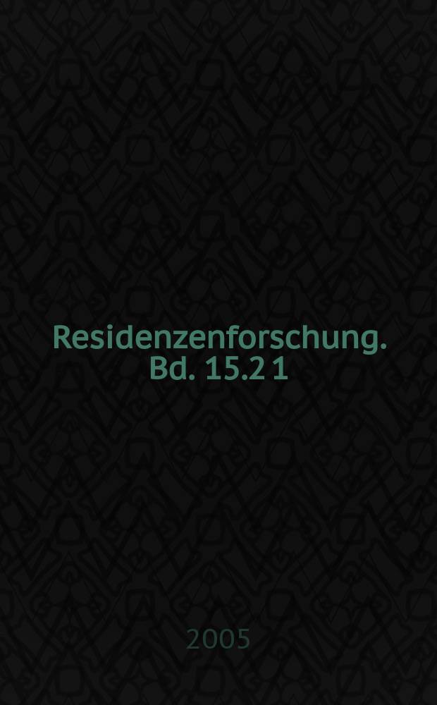 Residenzenforschung. Bd. 15.2[1] : Höfe und Residenzen im spätmittelaterlichen Reich = Усадьбы и резиденции в средие века в Германии