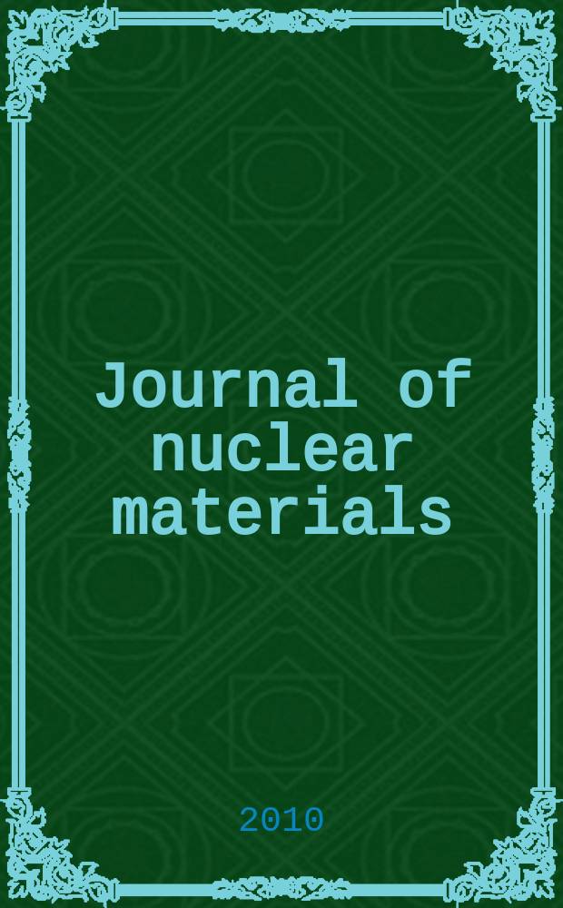 Journal of nuclear materials : A journal on metallurgy, ceramics and solid state physics in the nuclear energy industry. Vol. 406, № 2