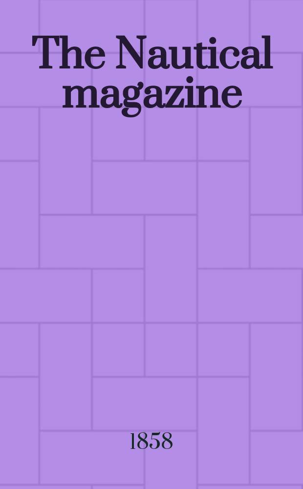 The Nautical magazine : A magazine for those interested in ships and the see. Vol. 27, № 5
