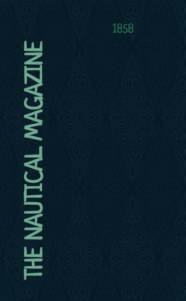 The Nautical magazine : A magazine for those interested in ships and the see. Vol. 27, № 10