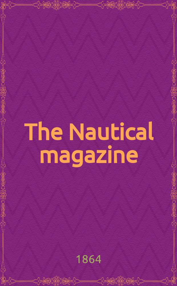 The Nautical magazine : A magazine for those interested in ships and the see. Vol. 33, № 4