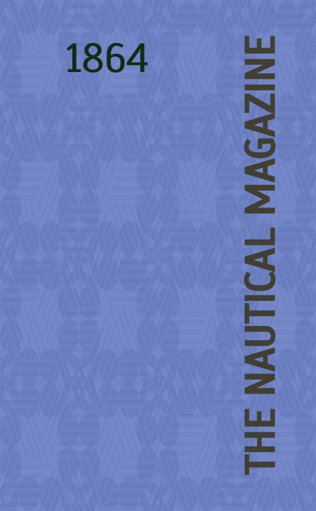 The Nautical magazine : A magazine for those interested in ships and the see. Vol. 33, № 6