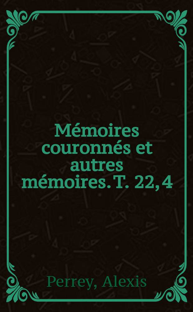 Mémoires couronnés et autres mémoires. T. 22, 4 : Note sur les tremblements de terre en 1869 = Заметки о землетрясениях в 1869 с приложением за предыдущие годы, c 1843 по 1868