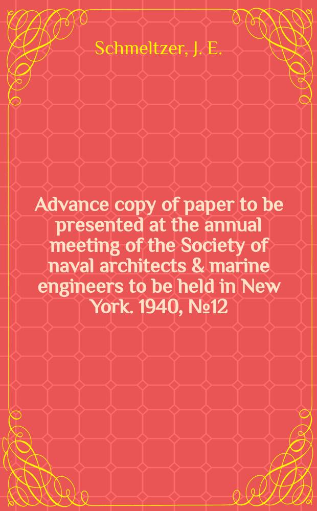 Advance copy of paper to be presented at the annual meeting of the Society of naval architects & marine engineers to be held in New York. 1940, №12 : Engineering features of the maritime commission's program