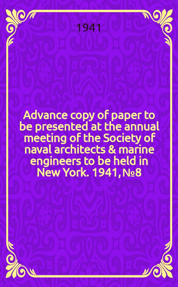 Advance copy of paper to be presented at the annual meeting of the Society of naval architects & marine engineers to be held in New York. 1941, №8 : Test of transient conditions in maneuvering a coast guard harbor cutter