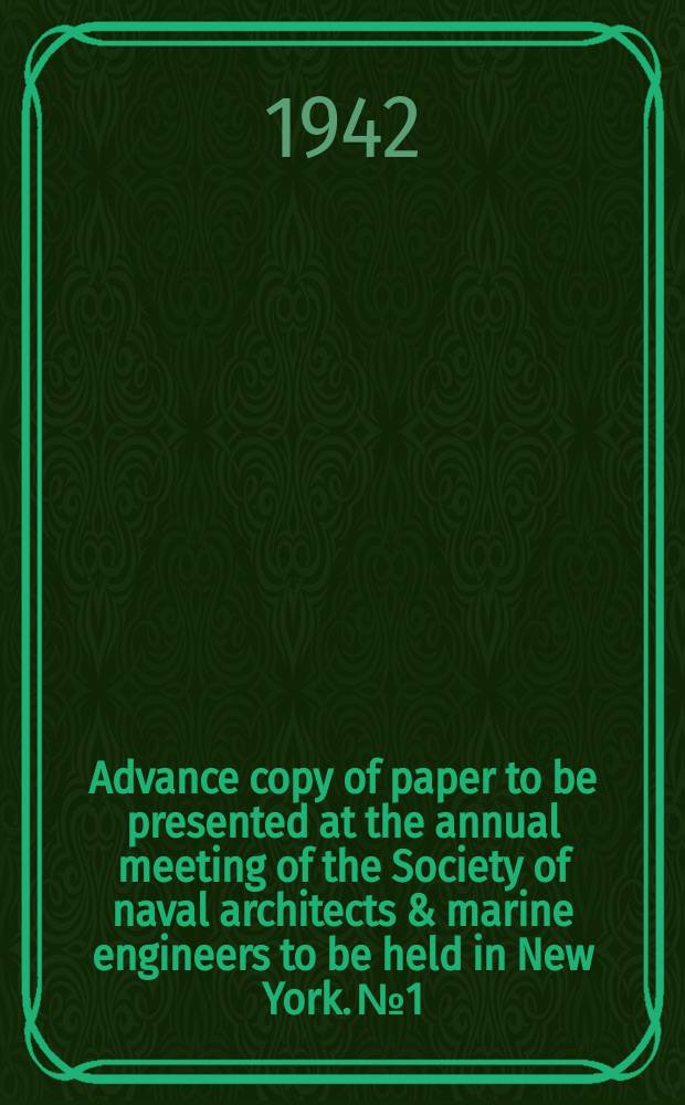 Advance copy of paper to be presented at the annual meeting of the Society of naval architects & marine engineers to be held in New York. №1 : Production line welding plant speeds the war program