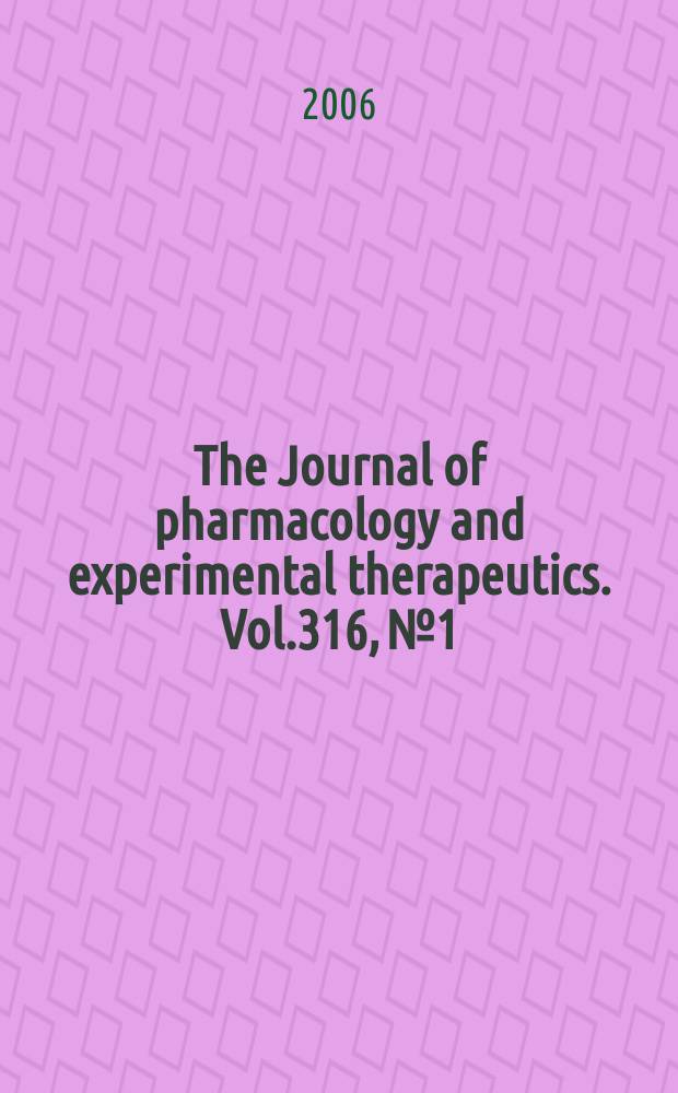 The Journal of pharmacology and experimental therapeutics. Vol.316, №1