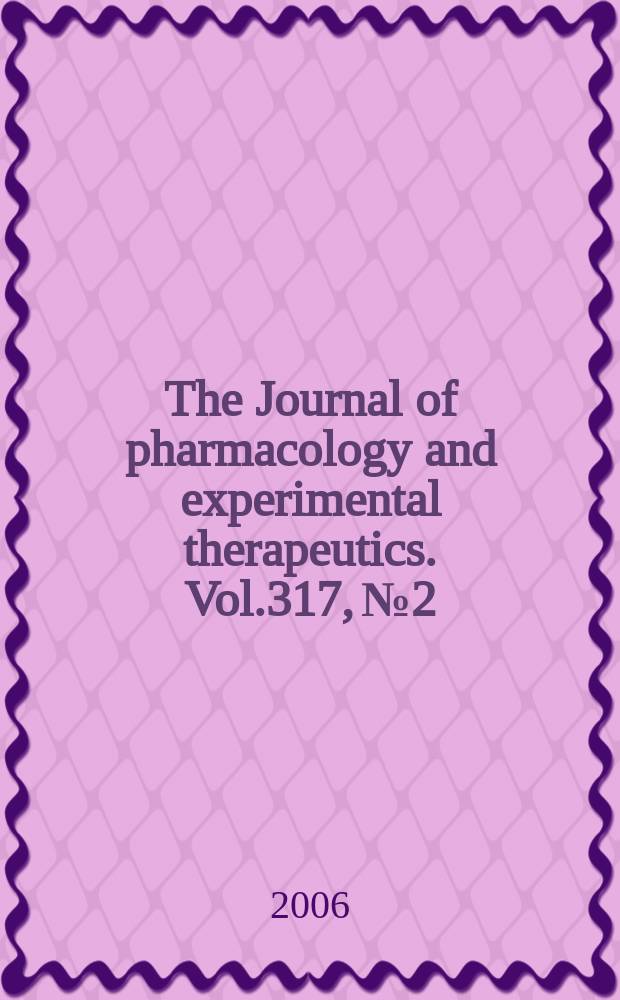 The Journal of pharmacology and experimental therapeutics. Vol.317, №2