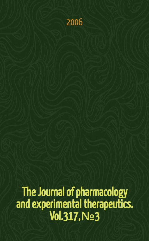 The Journal of pharmacology and experimental therapeutics. Vol.317, №3