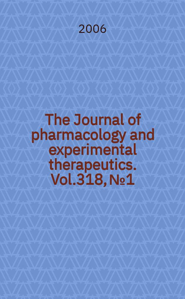 The Journal of pharmacology and experimental therapeutics. Vol.318, №1