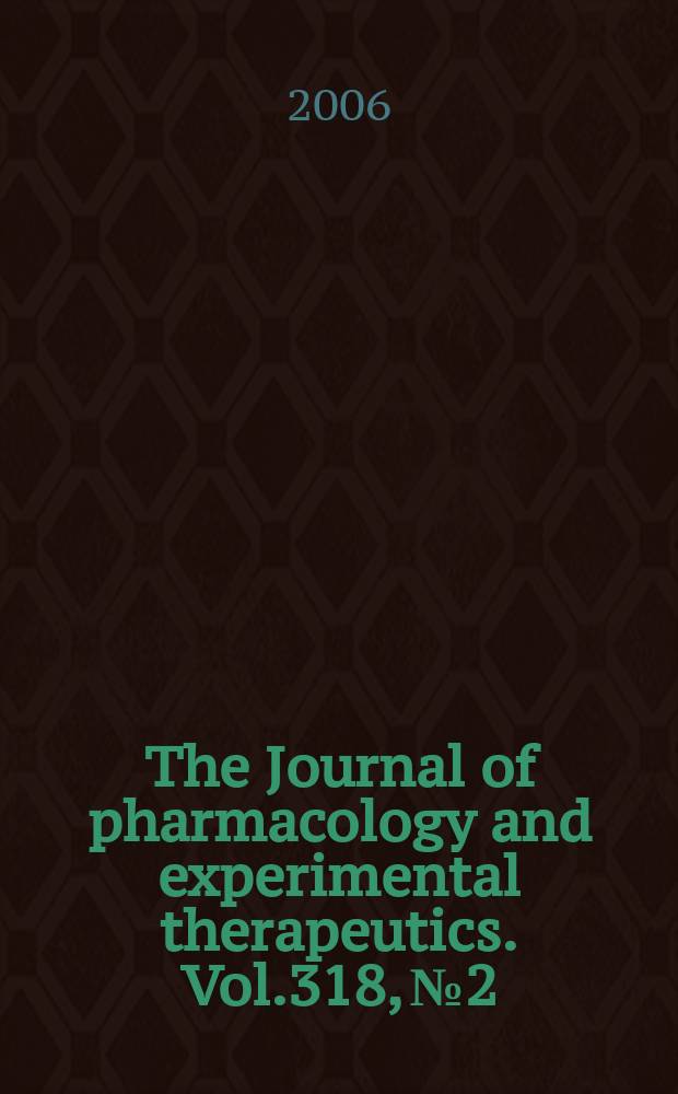 The Journal of pharmacology and experimental therapeutics. Vol.318, №2