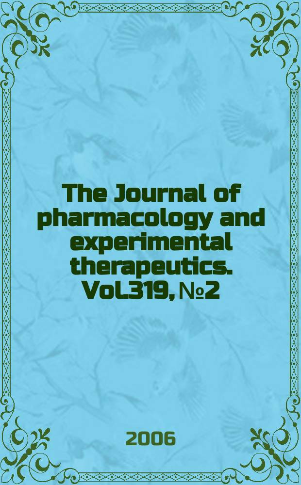 The Journal of pharmacology and experimental therapeutics. Vol.319, №2