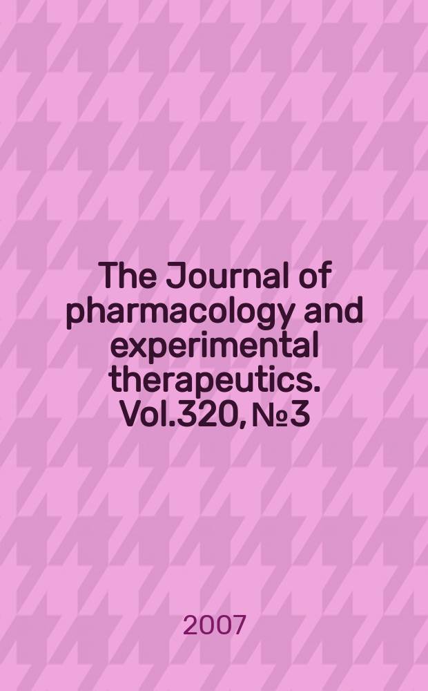 The Journal of pharmacology and experimental therapeutics. Vol.320, №3