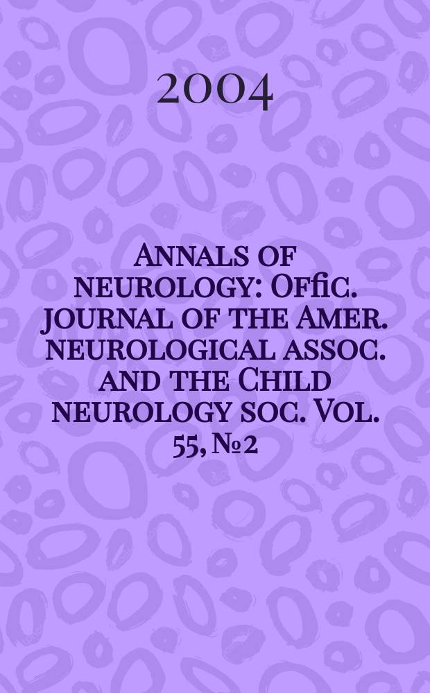 Annals of neurology : Offic. journal of the Amer. neurological assoc. and the Child neurology soc. Vol. 55, № 2