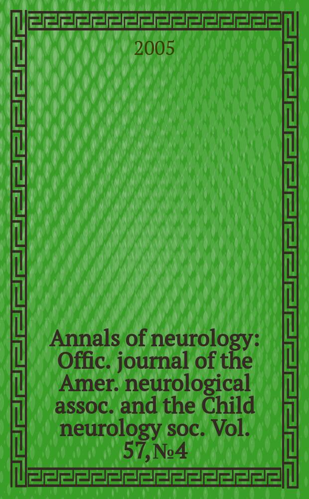 Annals of neurology : Offic. journal of the Amer. neurological assoc. and the Child neurology soc. Vol. 57, № 4