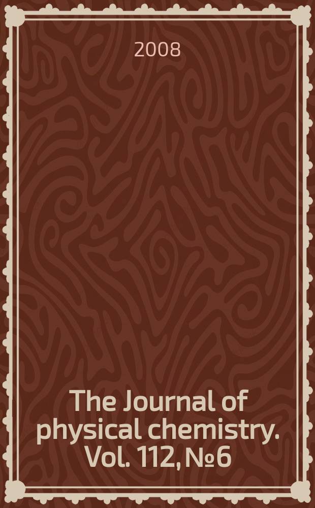 The Journal of physical chemistry. Vol. 112, № 6