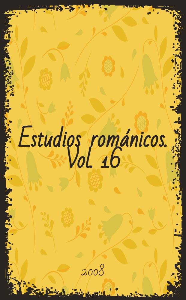Estudios románicos. Vol. 16/17, t. 1 : 2007/2008. Homenaje al profesor Joaquín Hernández Serna = В честь профессора Жоакина Хернандеса Серны