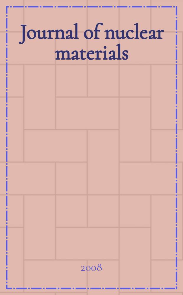 Journal of nuclear materials : A journal on metallurgy, ceramics and solid state physics in the nuclear energy industry. Vol. 378, № 2