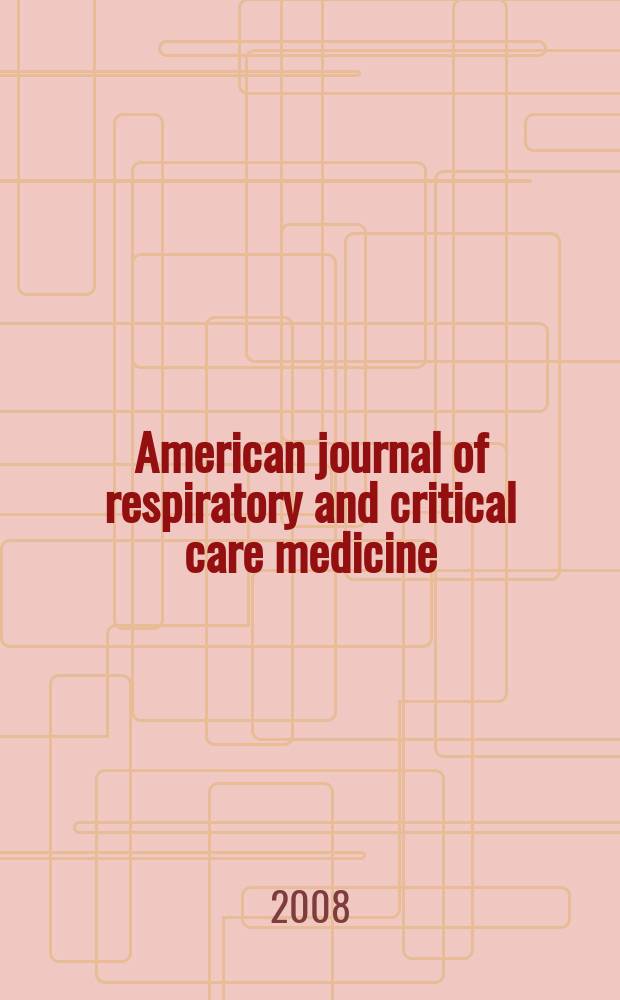 American journal of respiratory and critical care medicine : An offic. journal of the American thoracic soc., Med. sect. of the American lung assoc. Formerly the American review of respiratory disease. Vol.177, № 6