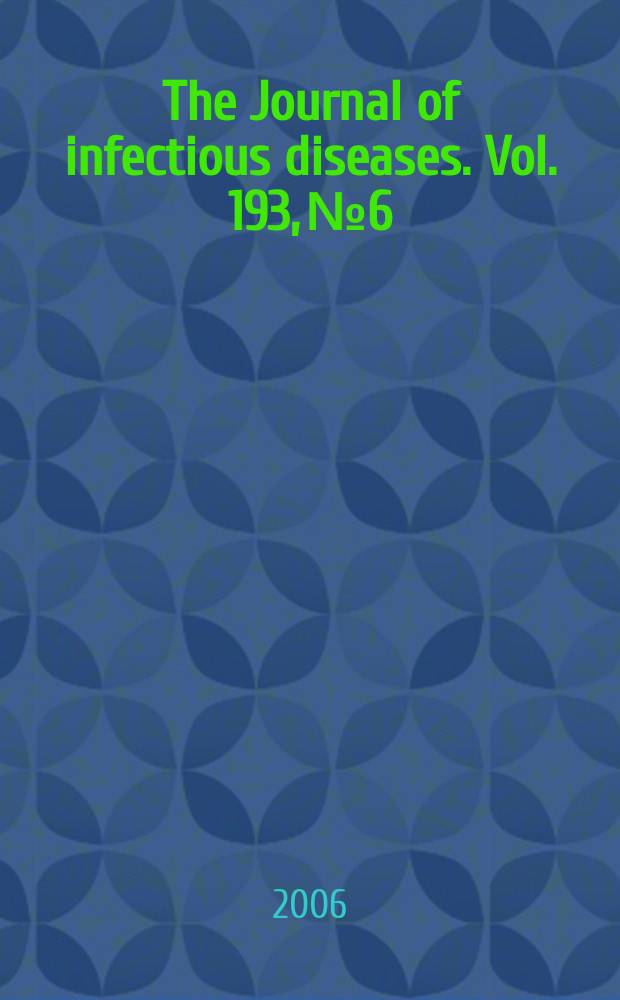 The Journal of infectious diseases. Vol. 193, № 6