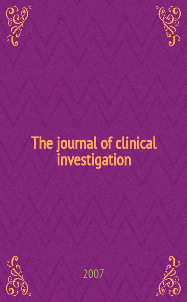The journal of clinical investigation : Edit. for the American society for clinical investigation. Vol.117, №6