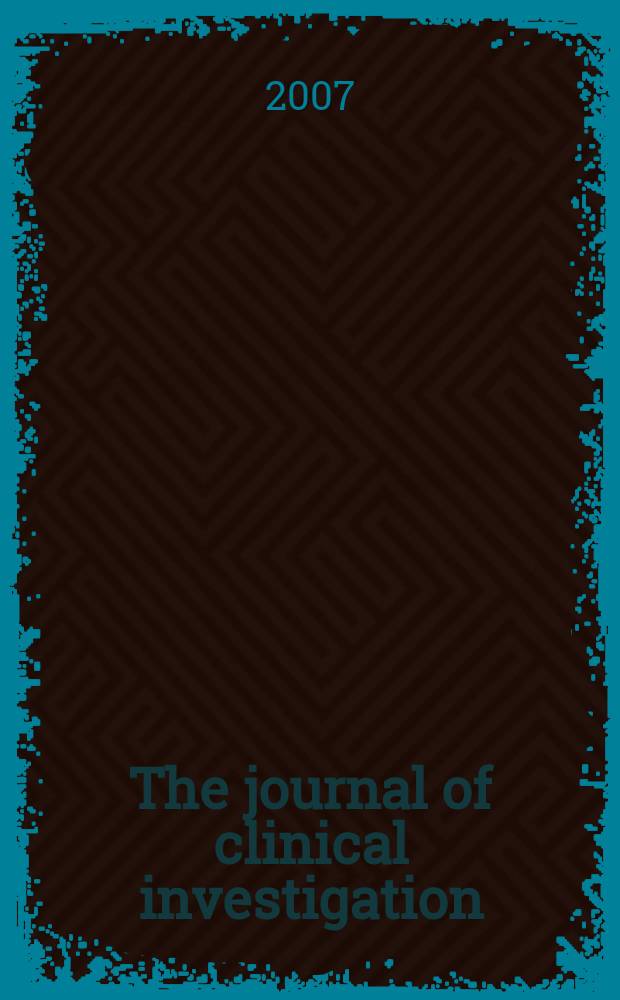 The journal of clinical investigation : Edit. for the American society for clinical investigation. Vol.117, №9
