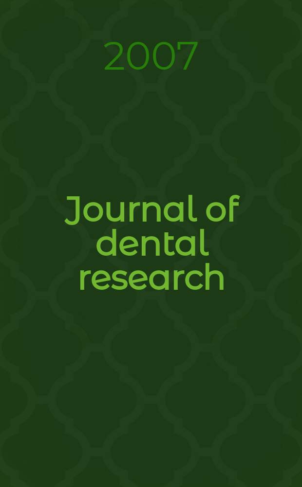 Journal of dental research : Off. publ. of the Intern. ass. for dental research. Vol. 86, № 6