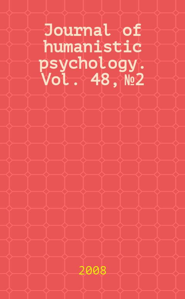 Journal of humanistic psychology. Vol. 48, № 2