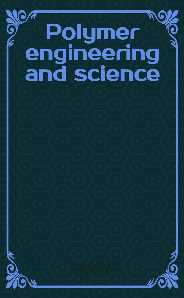 Polymer engineering and science : Formerly SPE transactions. Vol. 47, № 11