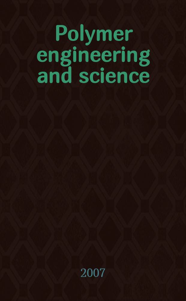 Polymer engineering and science : Formerly SPE transactions. Vol. 47, № 6