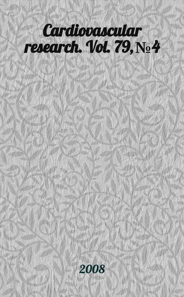 Cardiovascular research. Vol. 79, № 4