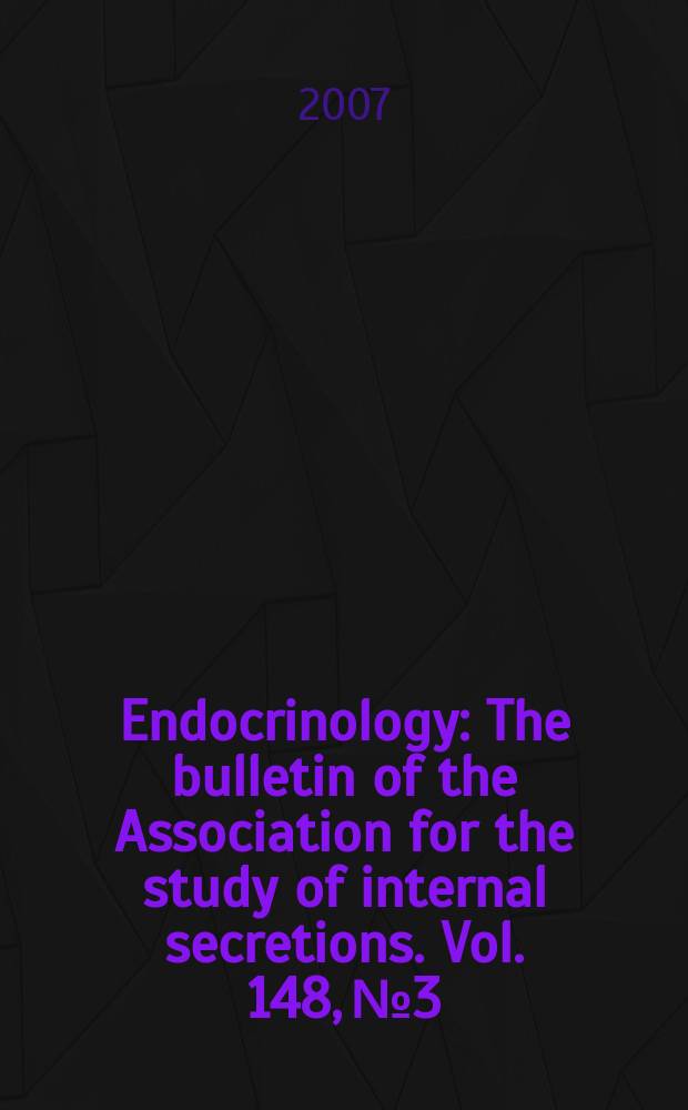 Endocrinology : The bulletin of the Association for the study of internal secretions. Vol. 148, № 3