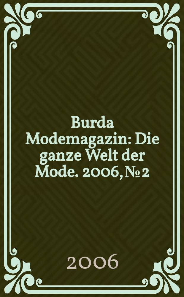 Burda Modemagazin : Die ganze Welt der Mode. 2006, № 2
