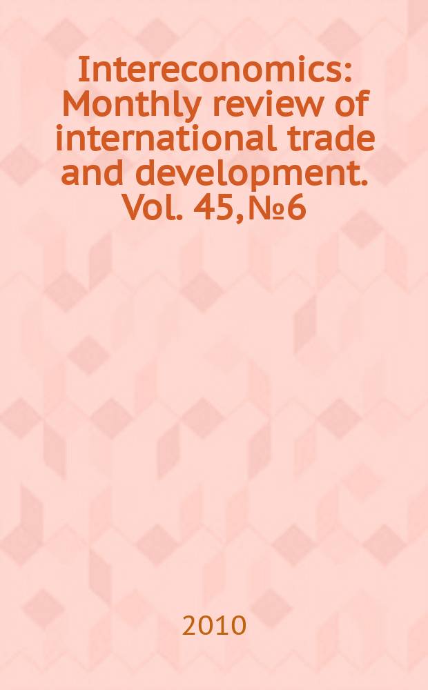 Intereconomics : Monthly review of international trade and development. Vol. 45, № 6