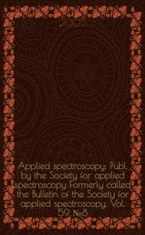 Applied spectroscopy : Publ. by the Society for applied spectroscopy Formerly called the Bulletin of the Society for applied spectroscopy. Vol. 59, № 8