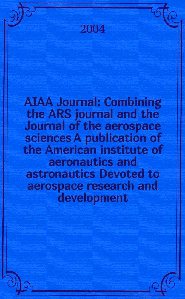 AIAA Journal : Combining the ARS journal and the Journal of the aerospace sciences A publication of the American institute of aeronautics and astronautics Devoted to aerospace research and development. Vol. 42, № 9