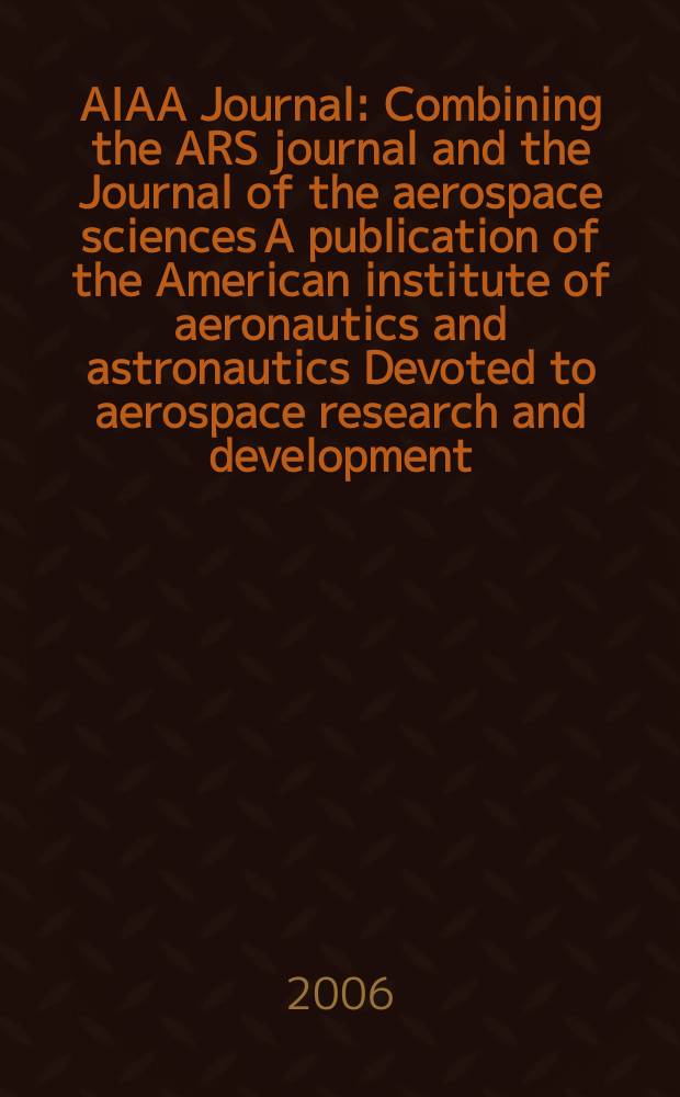 AIAA Journal : Combining the ARS journal and the Journal of the aerospace sciences A publication of the American institute of aeronautics and astronautics Devoted to aerospace research and development. Vol. 44, № 2