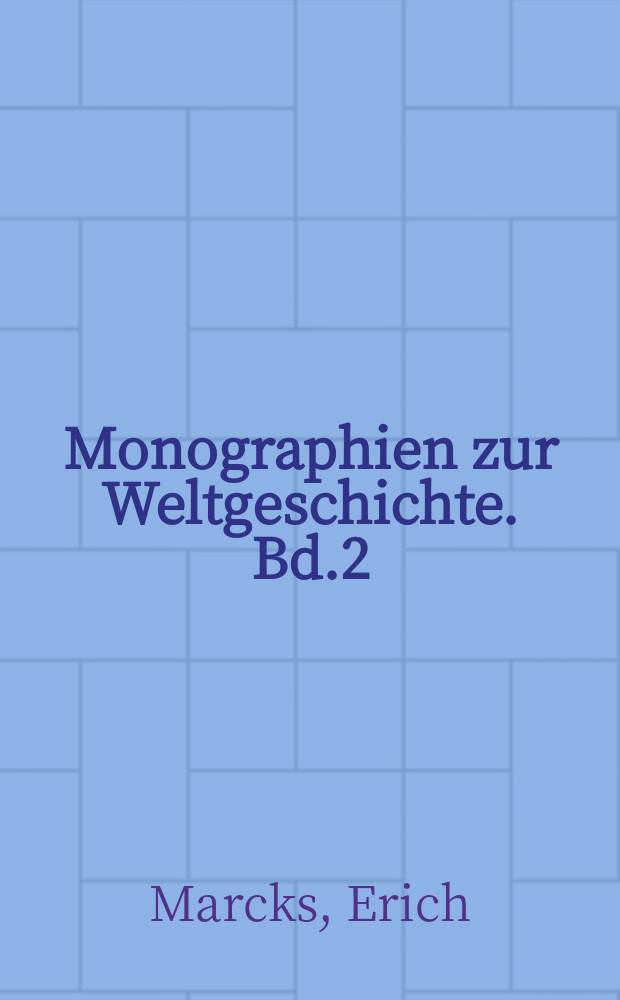 Monographien zur Weltgeschichte. Bd.2 : K&ouml;nigin Elisabeth von England und ihre Zeit