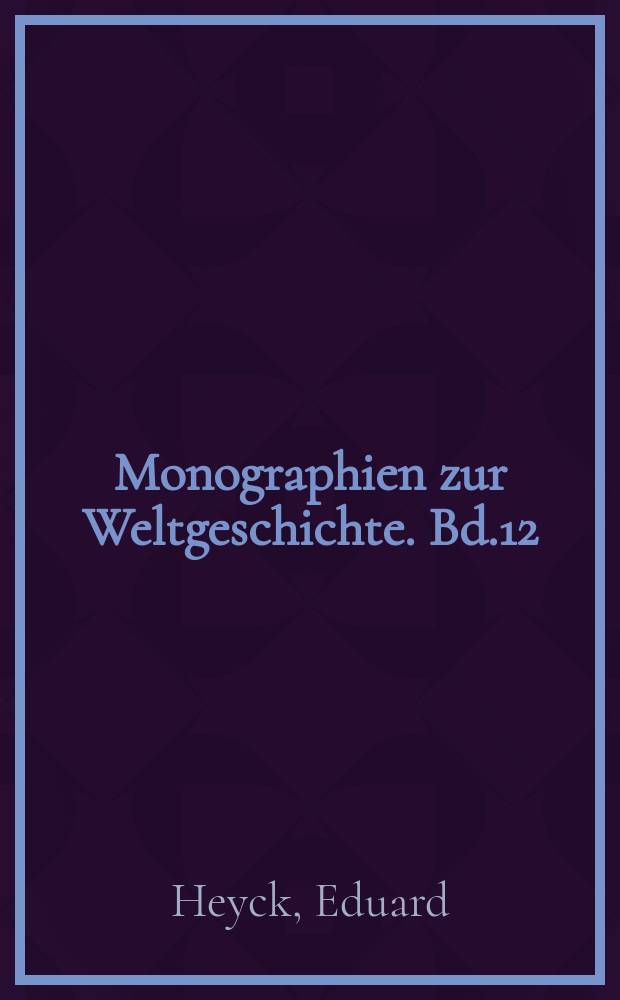 Monographien zur Weltgeschichte. Bd.12 : Die Kreuzz&uuml;ge und das heillige Land