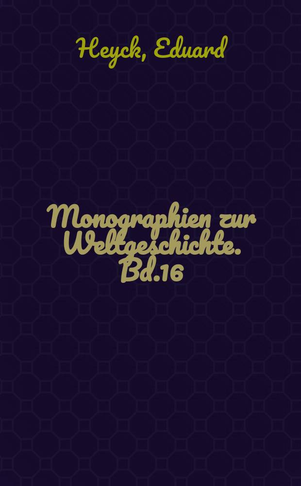 Monographien zur Weltgeschichte. Bd.16 : Der grosse Kurf&uuml;rst